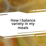 How I balance variety in my meals