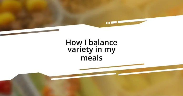 How I balance variety in my meals