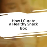 How I Curate a Healthy Snack Box