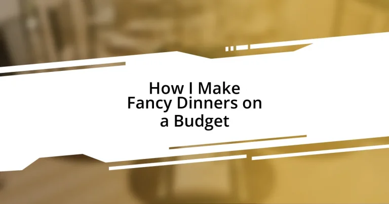 How I Make Fancy Dinners on a Budget