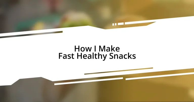 How I Make Fast Healthy Snacks