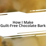 How I Make Guilt-Free Chocolate Bark