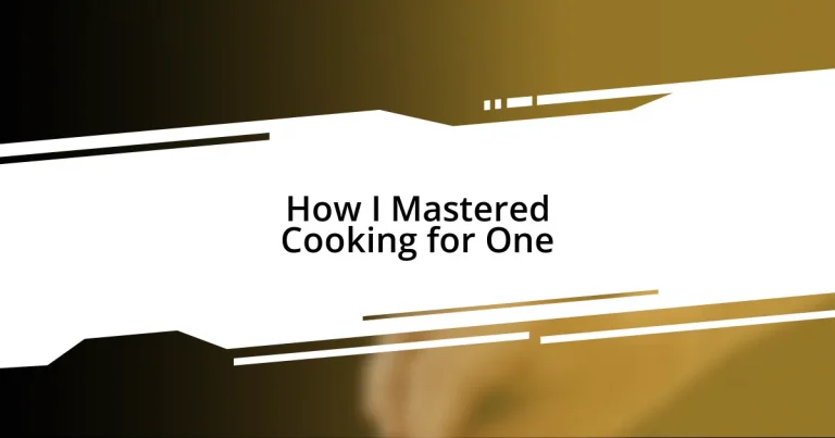 How I Mastered Cooking for One