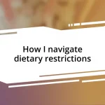 How I navigate dietary restrictions