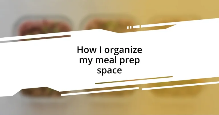 How I organize my meal prep space