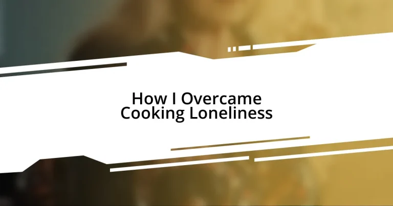 How I Overcame Cooking Loneliness