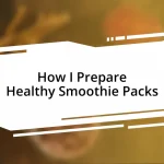 How I Prepare Healthy Smoothie Packs