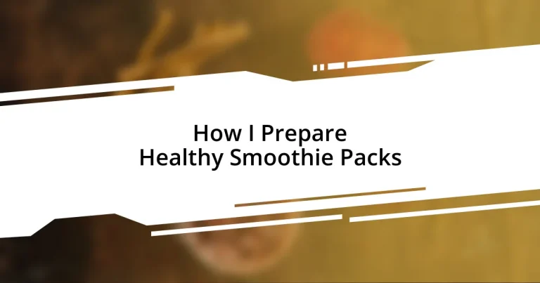 How I Prepare Healthy Smoothie Packs