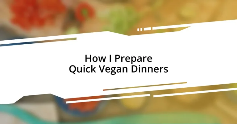 How I Prepare Quick Vegan Dinners