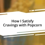 How I Satisfy Cravings with Popcorn