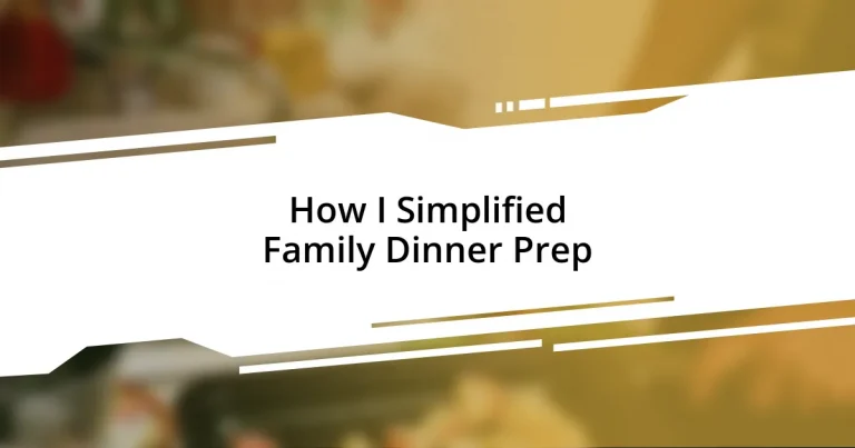 How I Simplified Family Dinner Prep