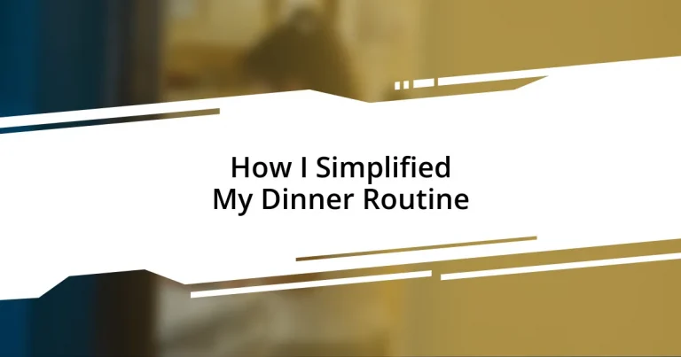 How I Simplified My Dinner Routine