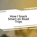 How I Snack Smart on Road Trips