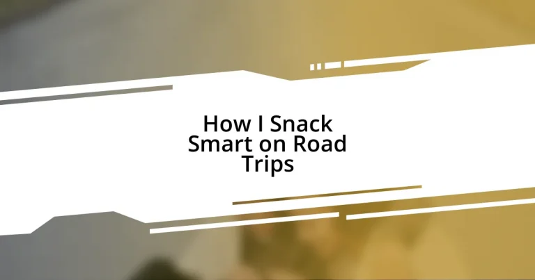 How I Snack Smart on Road Trips