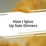 How I Spice Up Solo Dinners