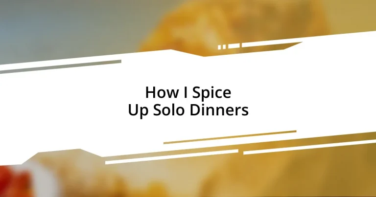 How I Spice Up Solo Dinners