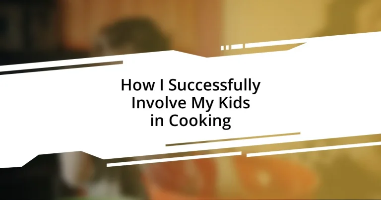 How I Successfully Involve My Kids in Cooking