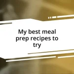 My best meal prep recipes to try