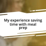 My experience saving time with meal prep