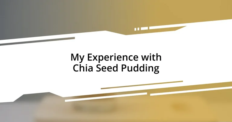 My Experience with Chia Seed Pudding