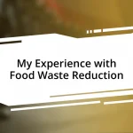 My Experience with Food Waste Reduction