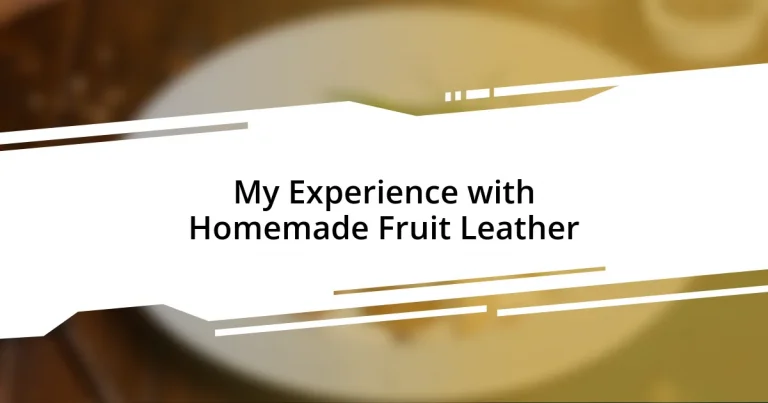 My Experience with Homemade Fruit Leather