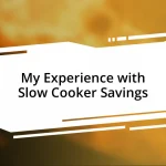 My Experience with Slow Cooker Savings