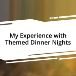 My Experience with Themed Dinner Nights