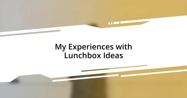 My Experiences with Lunchbox Ideas