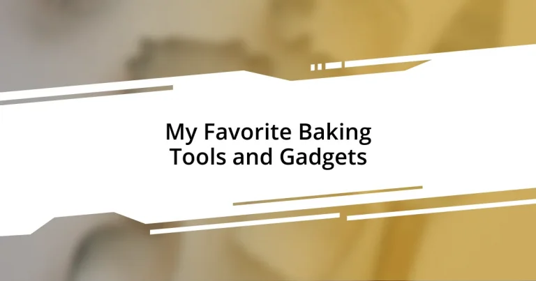 My Favorite Baking Tools and Gadgets