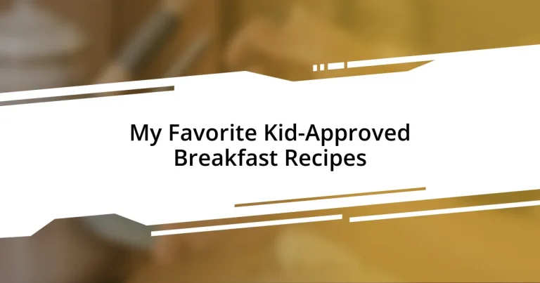 My Favorite Kid-Approved Breakfast Recipes