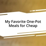 My Favorite One-Pot Meals for Cheap