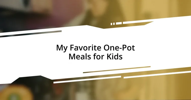 My Favorite One-Pot Meals for Kids