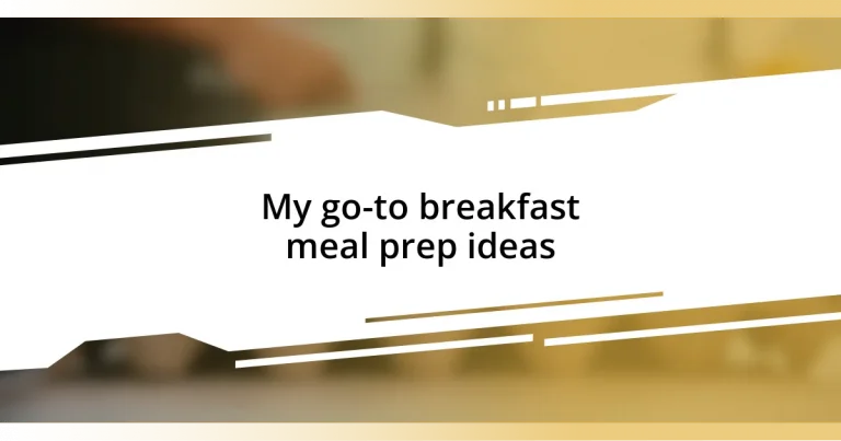 My go-to breakfast meal prep ideas