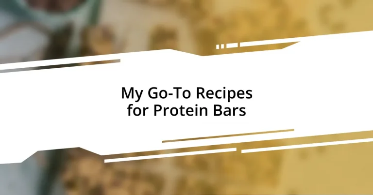 My Go-To Recipes for Protein Bars