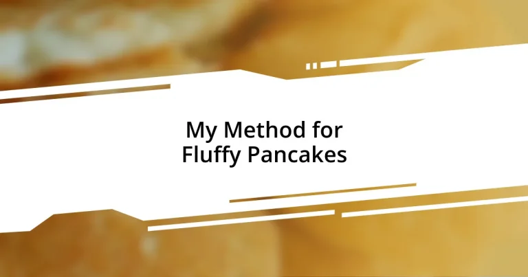 My Method for Fluffy Pancakes