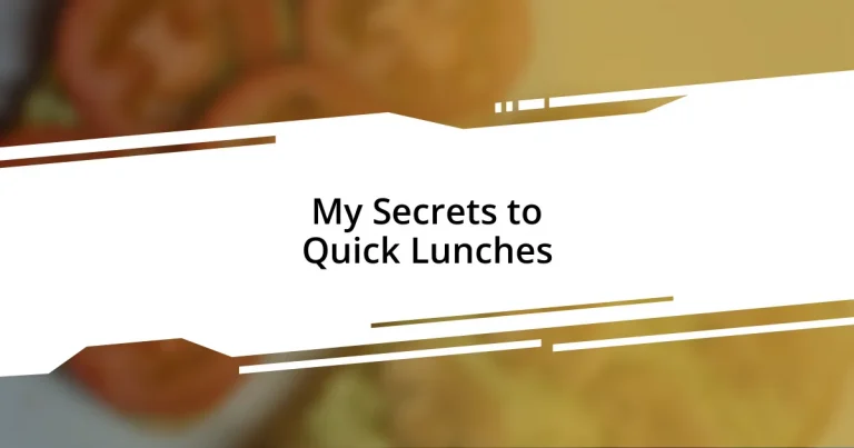 My Secrets to Quick Lunches