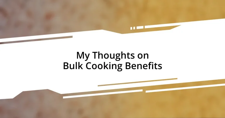 My Thoughts on Bulk Cooking Benefits