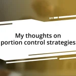 My thoughts on portion control strategies