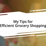 My Tips for Efficient Grocery Shopping