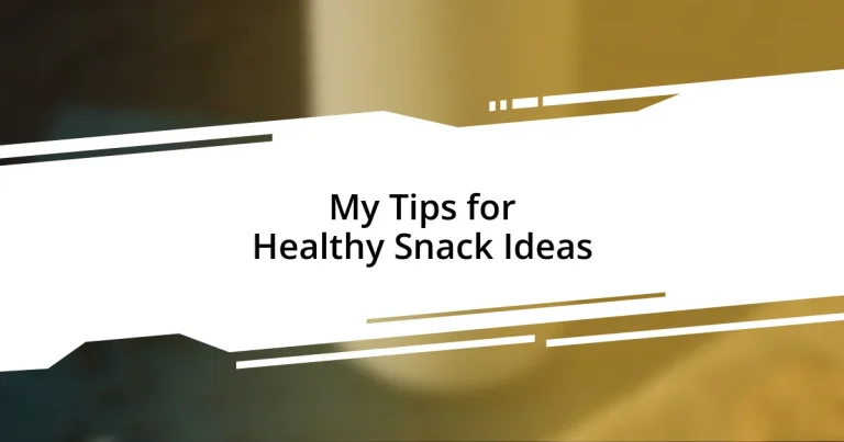 My Tips for Healthy Snack Ideas