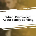 What I Discovered About Family Bonding