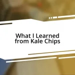 What I Learned from Kale Chips