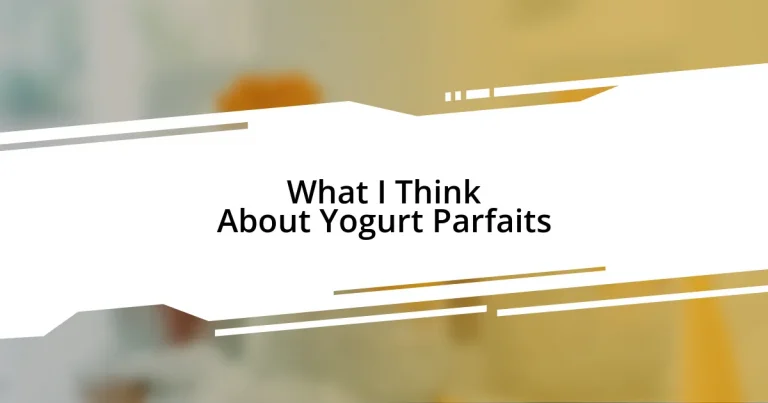 What I Think About Yogurt Parfaits