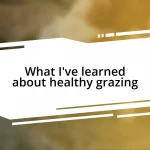 What I’ve learned about healthy grazing