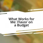 What Works for Me: Flavor on a Budget