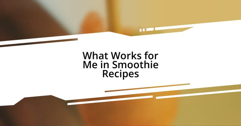 What Works for Me in Smoothie Recipes