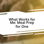 What Works for Me: Meal Prep for One