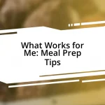 What Works for Me: Meal Prep Tips