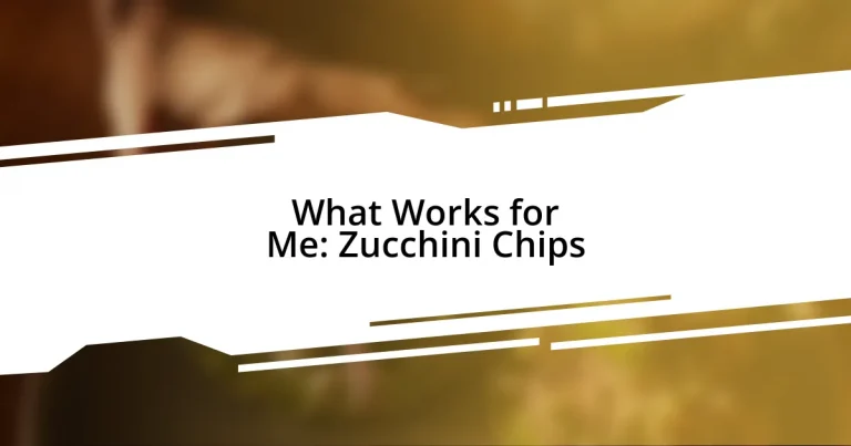 What Works for Me: Zucchini Chips